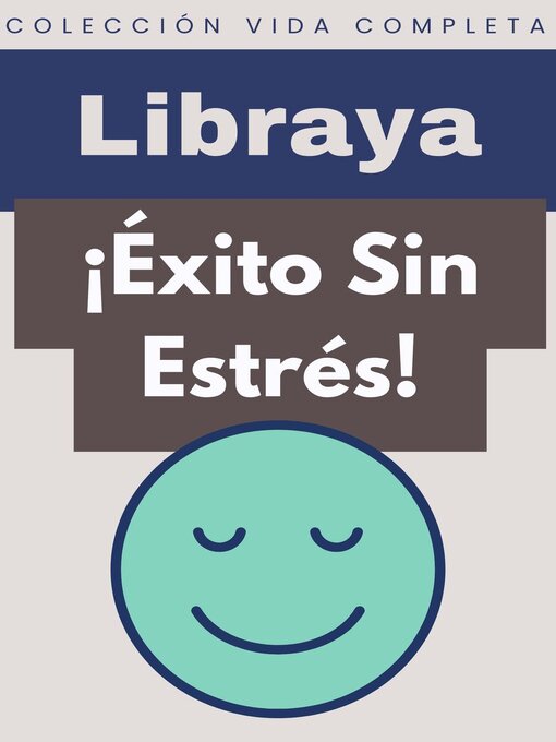 Title details for ¡Éxito Sin Estrés! by Libraya - Available